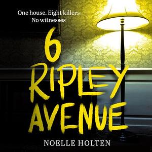 6 Ripley Avenue by Noelle Holten