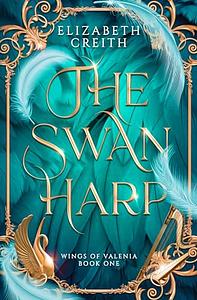 The Swan Harp by Elizabeth Creith