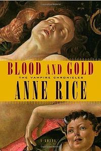 Blood And Gold by Anne Rice