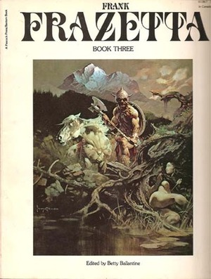 Frank Frazetta, Book 3 by Frank Frazetta, Betty Ballantine