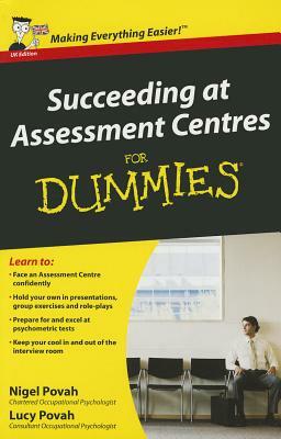 Succeeding at Assessment Centres for Dummies by Nigel Povah, Lucy Povah