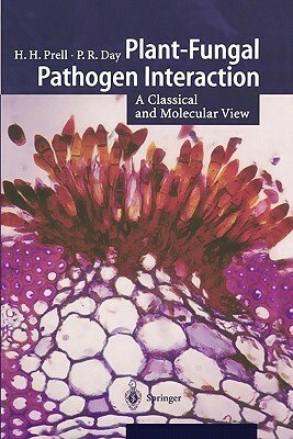 Plant-Fungal Pathogen Interaction: A Classical and Molecular View by Peter Day, Hermann H. Prell