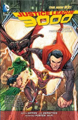 Justice League 3000, Vol. 1: Yesterday Lives by Howard Porter, Keith Giffen, J.M. DeMatteis