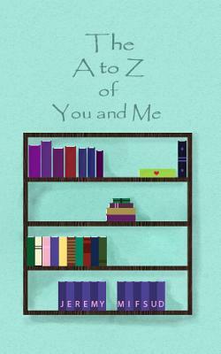 The A to Z of You and Me by Jeremy Mifsud
