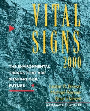 Vital Signs 2000: The Environment Trends That Are Shaping Our Future by Lester R. Brown, Michael Renner, Worldwatch Institute