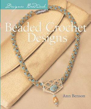 Designer Beadwork: Beaded Crochet Designs by Ann Benson
