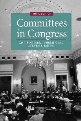 Committees In Congress by Steven S. Smith, Christopher J. Deering