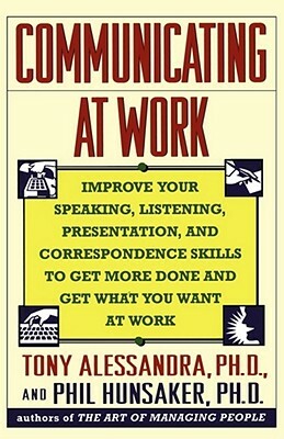 Communicating at Work by Tony Alessandra, Anthony J. Alessandra, Hugh Garner