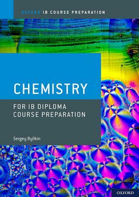 Ib Diploma Programme Course Preparation: Chemistry by Sergey Bylikin
