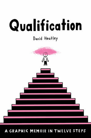 Qualification: A Graphic Memoir in Twelve Steps by David Heatley