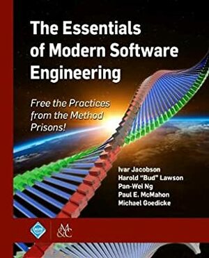 The Essentials of Modern Software Engineering by Harold "Bud" Lawson, Pan-Wei Ng, Michael Goedicke, Paul E. McMahon, Ivar Jacobson
