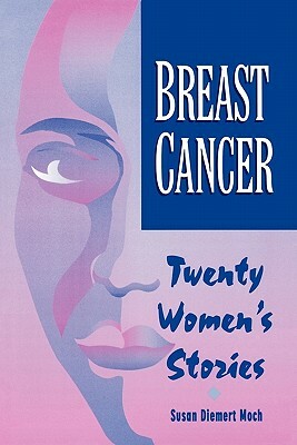 Pod- Breast Cancer: Twenty Women's Stories by Moch, Allan Graubard, Susan Diemert Moch