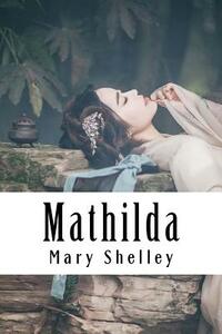 Mathilda by Mary Shelley