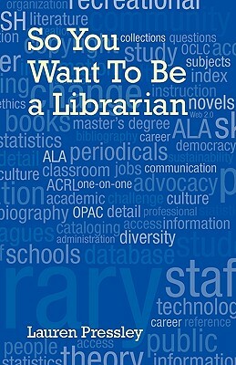 So You Want to Be a Librarian by Lauren Pressley