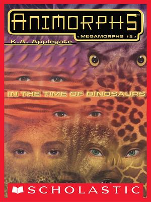 In the Time of Dinosaurs by K.A. Applegate