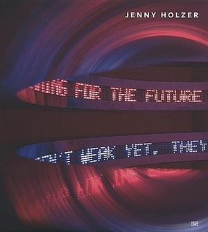Jenny Holzer by Fondation Beyeler, Joan Simon, David Breslin, Ill.), Museum of Contemporary Art (Chicago, Whitney Museum of American Art