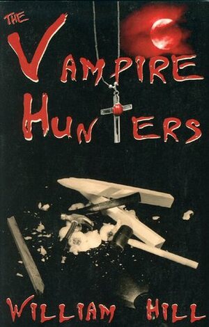 The Vampire Hunters by William Hill