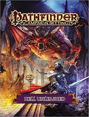 Pathfinder Campaign Setting: Hell Unleashed by Robert Lazzaretti, Jerome Virnich, F. Wesley Schneider