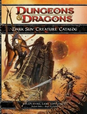 Dark Sun Creature Catalog by Bruce R. Cordell, Richard Baker