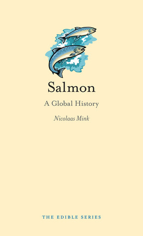 Salmon: A Global History by Nicolaas Mink