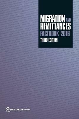 Migration and Remittances Factbook 2016: Third Edition by The World Bank