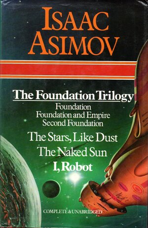 Foundation / Foundation and Empire / Second Foundation / The Stars, Like Dust / The Naked Sun / I, Robot by Isaac Asimov