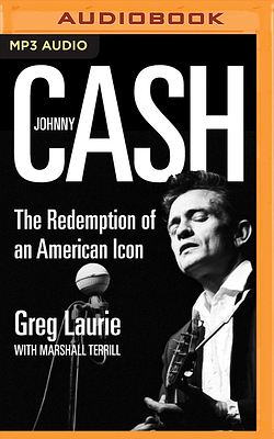 Johnny Cash: The Redemption of an American Icon by Greg Laurie