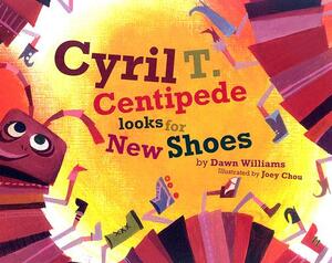 Cyril T. Centipede Looks for New Shoes by Joey Chou, Dawn Williams