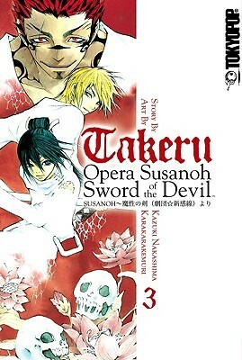 Takeru: Opera Susanoh Sword of the Devil, Volume 3 by Kemuri Karakara, Kazuki Nakashima