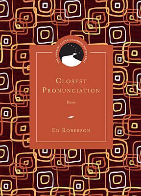 Closest Pronunciation by Ed Roberson