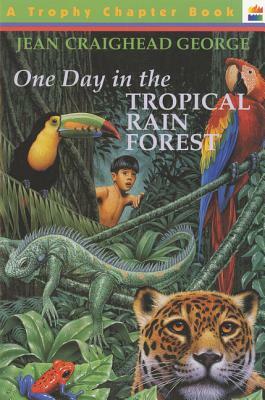 One Day in the Tropical Rain Forest by Jean Craighead George