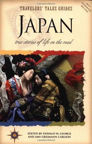 Japan: True Stories of Life on the Road by Donald W. George, Amy Greimann Carlson