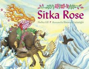 Sitka Rose by Shelley Gill, Shannon Cartwright