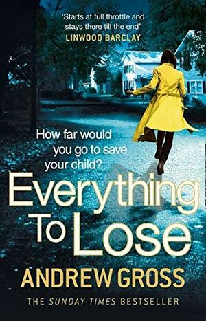 Everything to Lose by Andrew Gross