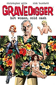 Gravedigger: Hot Women, Cold Cash by Christopher Mills