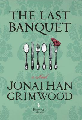 The Last Banquet by Jonathan Grimwood