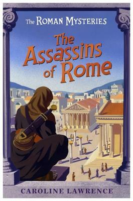 The Assassins of Rome by Caroline Lawrence