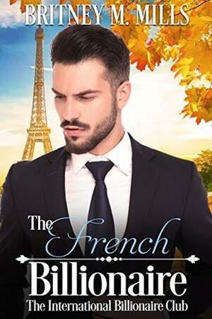 The French Billionaire by Britney M. Mills