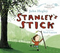 Stanley's Stick by John Hegley, Neal Layton