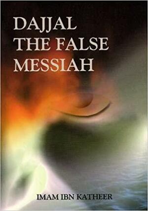 Dajjal: The False Messiah by ابن كثير, Ibn Kathir