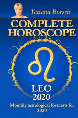 Complete Horoscope LEO 2020: Monthly Astrological Forecasts for 2020 by Tatiana Borsch