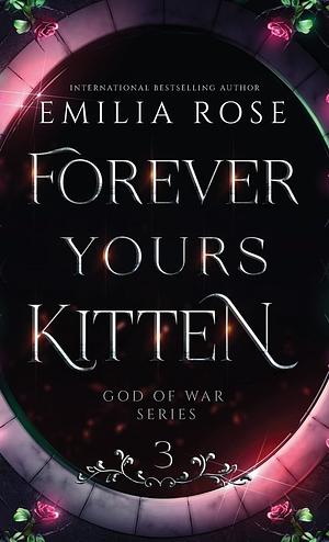 Forever Yours, Kitten by Emilia Rose