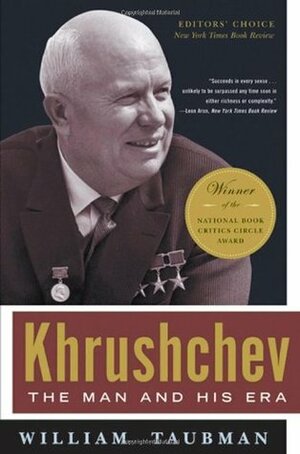 Khrushchev: The Man and His Era by William Taubman