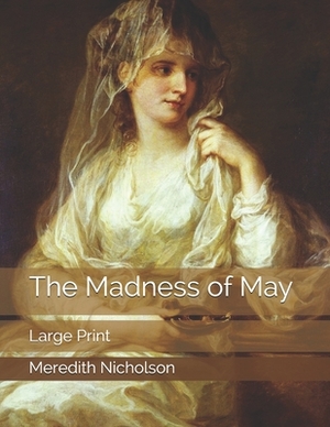 The Madness of May: Large Print by Meredith Nicholson