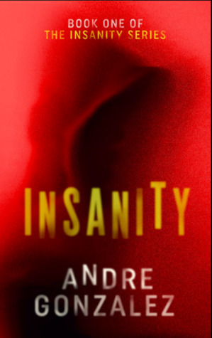 Insanity (Insanity #1) by Andre Gonzalez