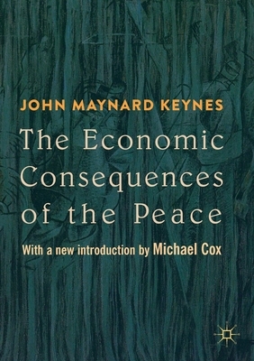 The Economic Consequences of the Peace: With a New Introduction by Michael Cox by John Maynard Keynes