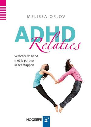ADHD relaties: verbeter de band met je partner in zes stappen by Melissa Orlov