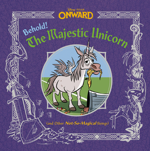 Behold! the Majestic Unicorn (and Other Not-So-Magical Beings) (Disney/Pixar Onward) by Random House Disney