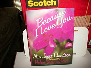 Because I Love You by Alice Joyce Davidson