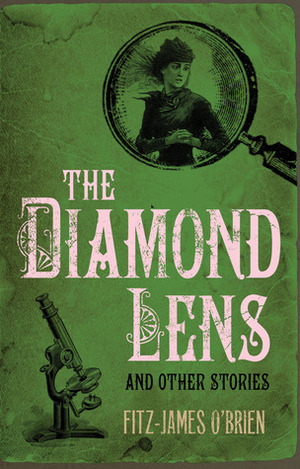 The Diamond Lens and Other Stories by Fitz-James O'Brien